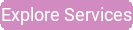 Explore Services